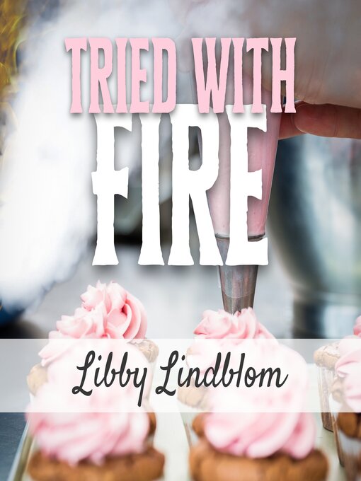 Title details for Tried With Fire by Libby Lindblom - Available